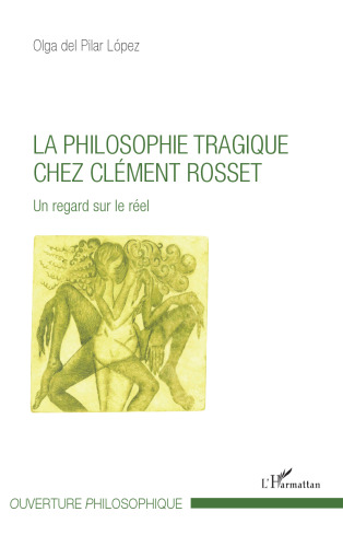 La philosophie tragique chez Clément Rosset: un regard sur le réel