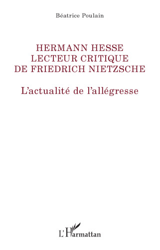 Hermann Hesse, lecteur critique de Friedrich Nietzsche: l'actualité de l'allégresse