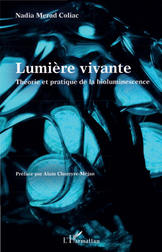 Lumière vivante: théorie et pratique de la bioluminescence