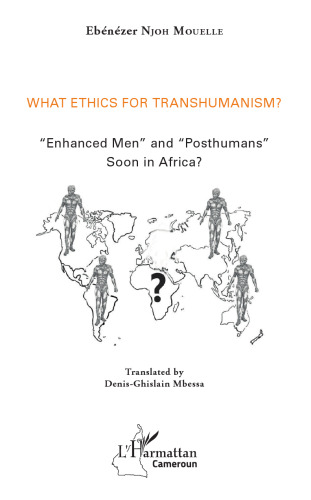 What ethics for transhumanism?: enhanced men and posthumans soon in Africa?
