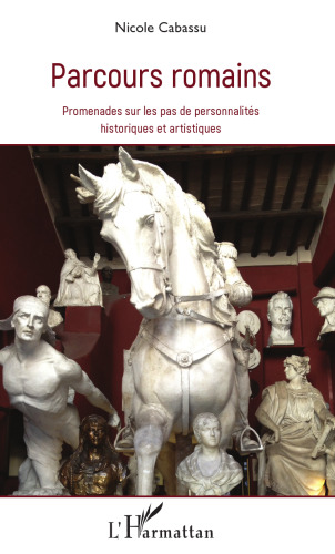 Parcours Romains: Promenades sur les pas de personnalités historiques et artistiques