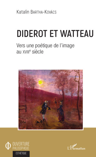Diderot et Watteau: vers une poétique de l'image au XVIIIe siècle