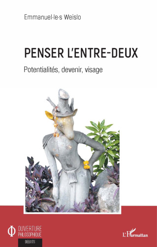 Penser l'entre-deux: Potentialités, devenir, visage