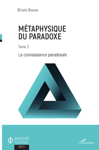 Métaphysique du paradoxe: Tome 2 - La connaissance paradoxale