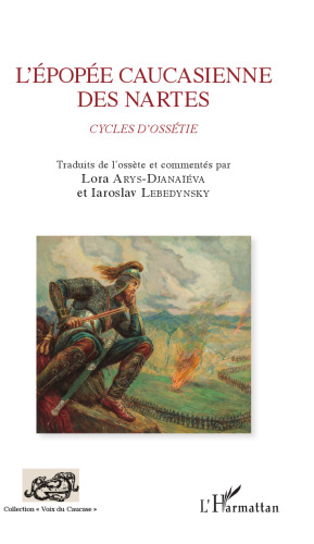 L'épopée caucasienne des Nartes: Cycles d'Ossétie