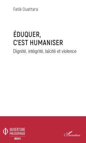 Eduquer c'est humaniser: Dignité, intégrité, laïcité et violence