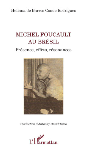 Michel Foucault au Brésil: Présence, effets, résonances