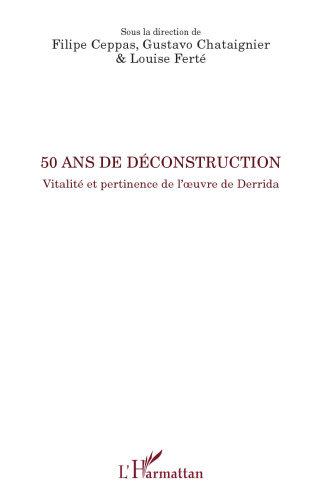 50 ans de déconstruction: Vitalité et pertinence de l'oeuvre de Derrida