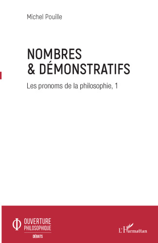 Nombres et démonstratifs: Les pronoms de la philosophie volume 1