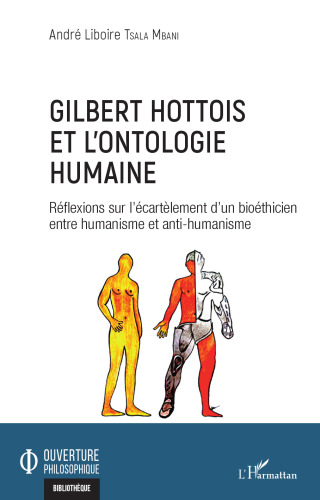 Gilbert Hottois et l'ontologie humaine: Réflexions sur l'écartèlement d'un bioéthicien entre humanisme et anti-humanisme
