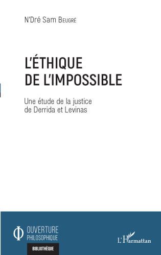 L'éthique de l'impossible: une étude de la justice de Derrida et Levinas
