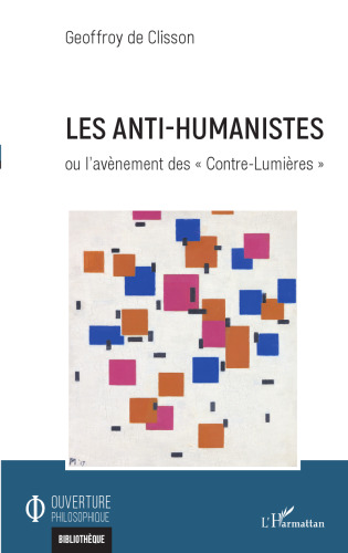 Les anti-humanistes: Ou l'avènement des « Contre-Lumières »