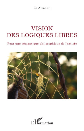 Vision des logiques libres: pour une sémantique philosophique de l'artiste