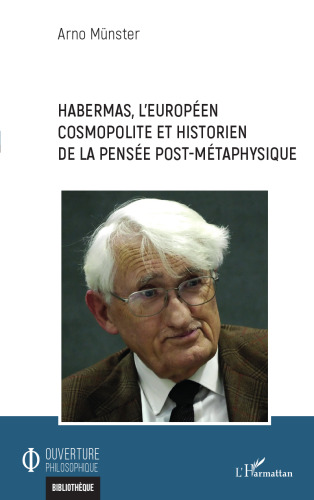 Habermas, l'européen cosmopolite et historien de la pensée post-métaphysique