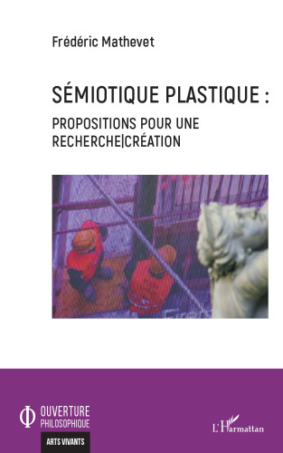 Sémiotique plastique: Propositions pour une recherche-création