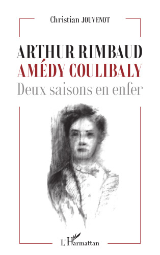 Arthur Rimbaud Amédy Coulibaly: Deux saisons en enfer