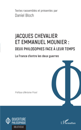 Jacques Chevalier et Emmanuel Mounier: deux philosophes face à leur temps : la France d'entre les deux guerres