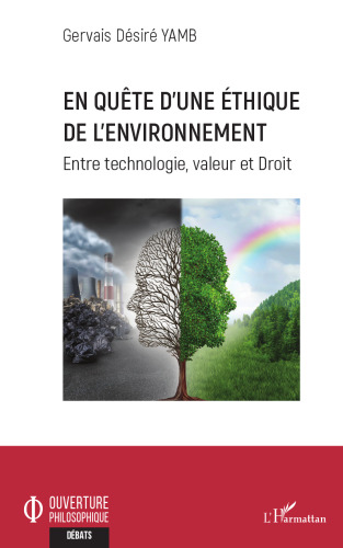 En quête d'une éthique de l'environnement: Entre technologie, valeur et droit