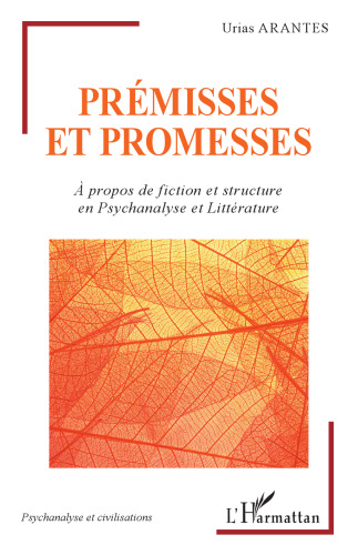 Prémisses et promesses: à propos de fiction et srtucture en Psychanalyse et Littérature