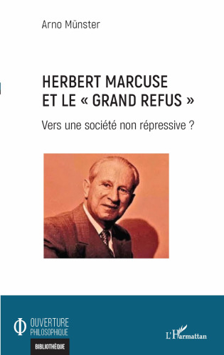 Herbert Marcuse et le "grand refus": vers une société non répressive ?