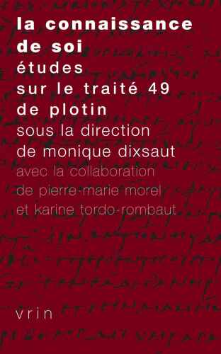 La connaissance de soi : Études sur le traité 49 de Plotin
