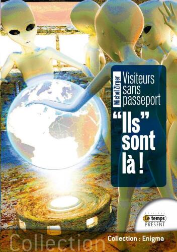 Visiteurs sans passeports: "Ils sont là !"