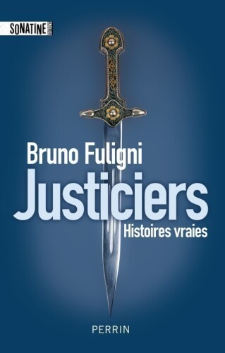 Justiciers. Histoires vraies