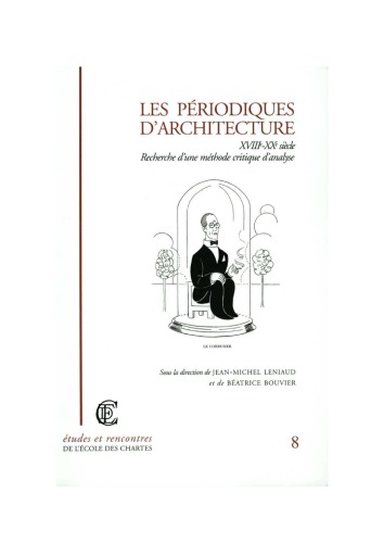Les périodiques d'architecture, XVIIIe-XXe siècle: Recherche d'une méthode critique d'analyse