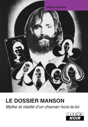 Le dossier Manson - Mythe et réalité d'un chaman hors-la-loi