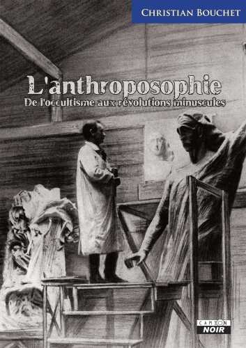 L'anthroposophie - De l'occultisme aux révolutions minuscules