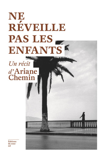 Ne réveille pas les enfants: un récit d'Ariane Chemin