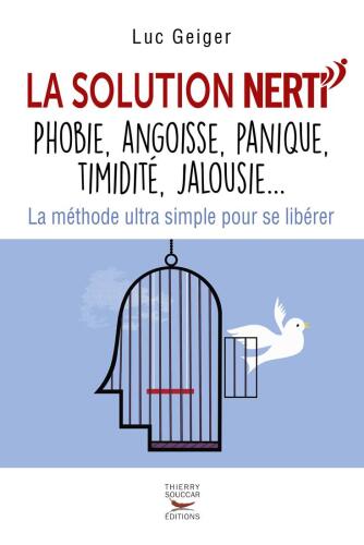La solution NERTI - phobie, angoisse, panique, timidité, jalousie...
