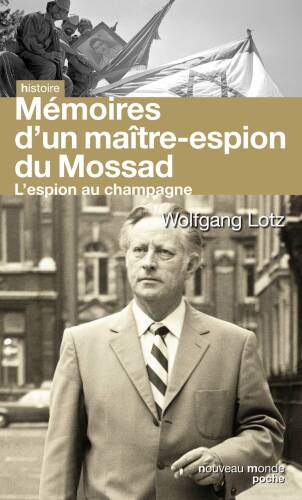 Mémoires d'un maître espion du Mossad : L'espion au Champagne
