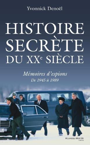 Histoire secrète du XXe siècle Denoël Yvonnick: Mémoires d'espions de 1945-1989