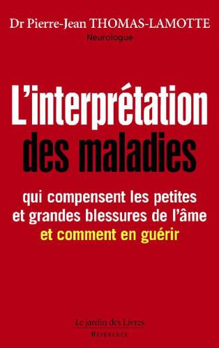 L'interprétation des maladies: qui compensent les petites et grandes blessures de l’âme et comment en guérir