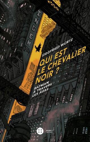 Qui est le chevalier noir : Batman à travers les âges