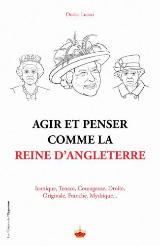 Agir et penser comme la Reine d'Angleterre