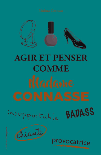Agir et penser comme Madame Connasse