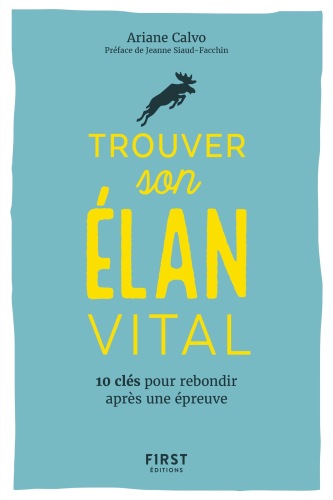 Trouver son élan vital: 10 clés pour rebondir après une épreuvre