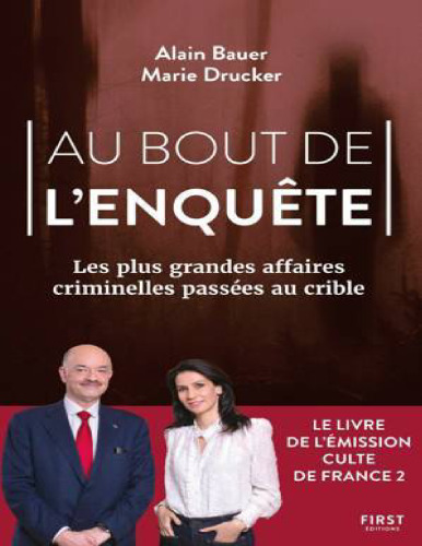 Au bout de l'enquête. Les plus grandes affaires criminelles passées au crible