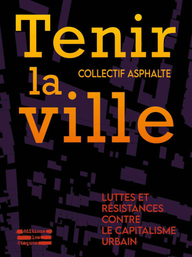 Tenir la ville. Luttes et résistances contre le capitalisme urbain