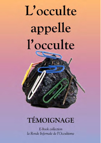 L'occulte appelle l'occulte: témoignage