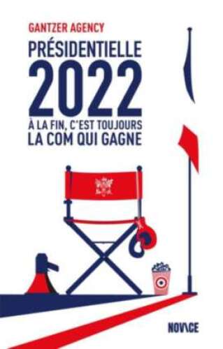 Présidentielle 2022 : À la fin c'est toujours la com qui gagne