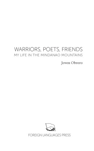 Warriors, Poets, Friends: My Life in the Mindanao Mountains