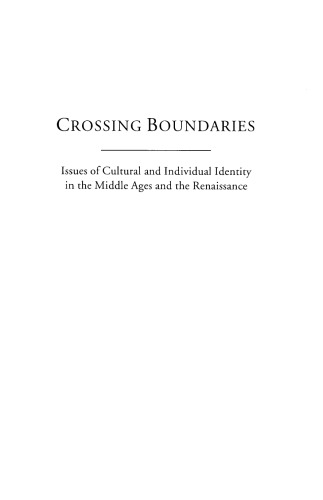 Crossing Boundaries: Issues of Cultural and Individual Identities in the Middle Ages and the Renaissance