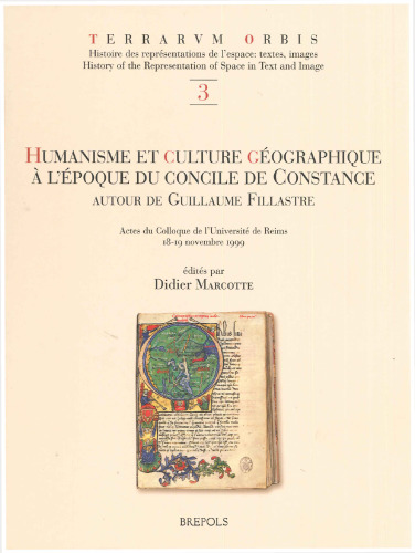 Humanisme et culture géographique à l'époque du Concile de Constance: autour de Guillaume de Fillastre: actes du colloque de l'Université de Reims, 18-19 novembre 1999
