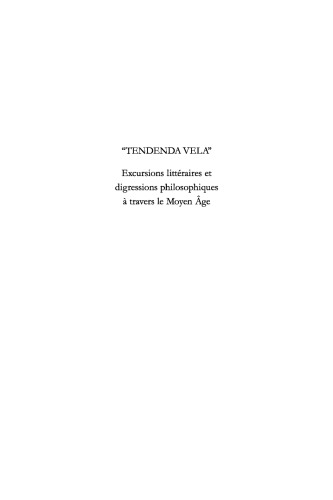 Tendenda vela: excursions littéraires et disgressions philosophiques à travers le moyen âge