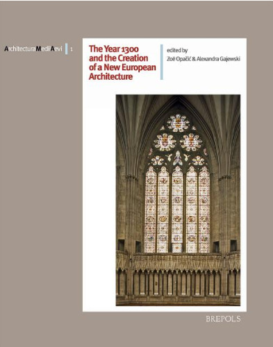 The Year 1300 and the Creation of a New European Architecture