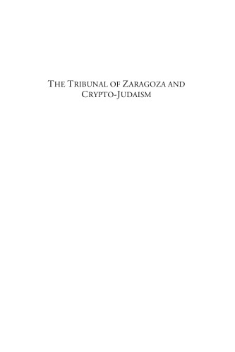 The Tribunal of Zaragoza and Crypto-Judaism 1484-1515 (EUROPA SACRA)