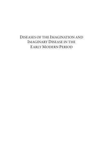 Diseases of the Imagination and Imaginary Disease in the Early Modern Period